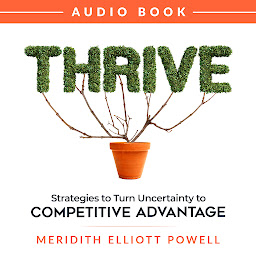 Obraz ikony: Thrive: Strategies to Turn Uncertainty to Competitive Advantage