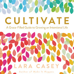 Icon image Cultivate: A Grace-Filled Guide to Growing an Intentional Life