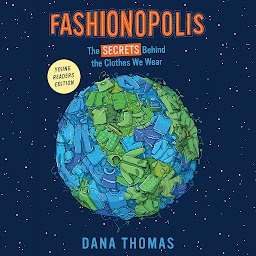 Icon image Fashionopolis (Young Readers Edition): The Secrets Behind the Clothes We Wear