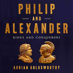 Icon image Philip and Alexander: Kings and Conquerors