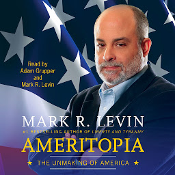 Symbolbild für Ameritopia: The Unmaking of America