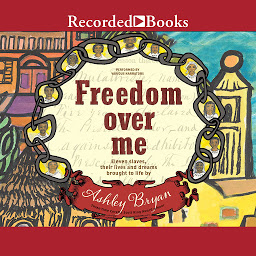 Gambar ikon Freedom Over Me: Eleven Slaves, Their Lives, and Dreams Brought to Life