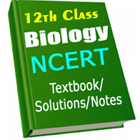 12th Class Biology NCERT Textbook/Solutions/Notes