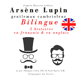 Obraz ikony: Arsène Lupin, gentleman cambrioleur, édition bilingue francais-anglais : 5 histoires en français, 5 histoires en anglais