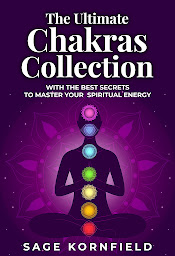Imaginea pictogramei The Ultimate Chakras Collection: The Best Secrets to Master Your Spiritual Energy
