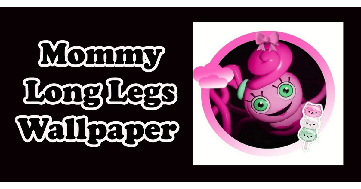 Mommy Long Legs Wallpaper APK for Android Download