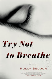 Icon image Try Not to Breathe: A Novel