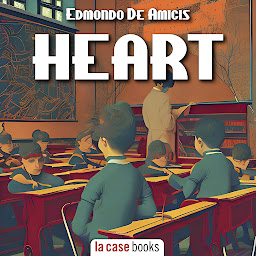 Icon image Heart: An Italian Schoolboy's Journal