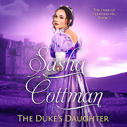 Icon image The Duke's Daughter: A Regency Historical Romance