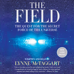 Icon image The Field Updated Ed: The Quest for the Secret Force of the Universe