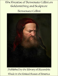 Icon image The Treatise of Benvenuto Cellini on Goldsmithing and Sculpture