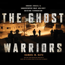 Icon image The Ghost Warriors: Inside Israe's Undercover War Against Suicide Terrorism