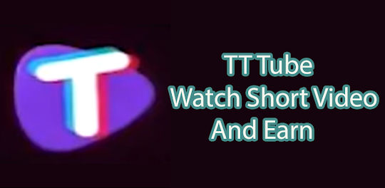 TT Tube Earning App