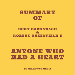 Obraz ikony: Summary of Burt Bacharach & Robert Greenfield's Anyone Who Had a Heart