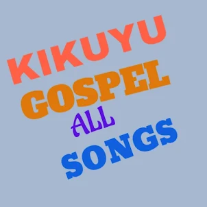 Kikuyu Gospel All songs