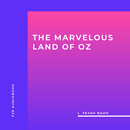 Icon image The Marvelous Land of Oz (Unabridged)