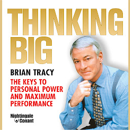 Icon image Thinking Big: The Keys to Personal Power and Maximum Performance