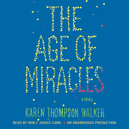 Icon image The Age of Miracles: A Novel
