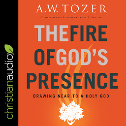 Icon image The Fire of God's Presence: Drawing Near to a Holy God