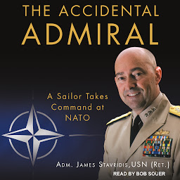 Obraz ikony: The Accidental Admiral: A Sailor Takes Command at NATO