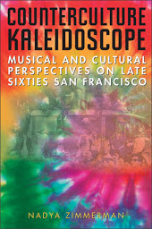 Icon image Counterculture Kaleidoscope: Musical and Cultural Perspectives on Late Sixties San Francisco