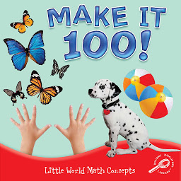 Icon image Make It 100!: Little World Math Concepts; Rourke Discovery Library