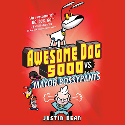 Icon image Awesome Dog 5000 vs. Mayor Bossypants (Book 2)