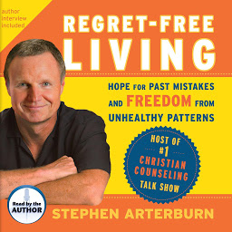 Icon image Regret-Free Living: Hope for Past Mistakes and Freedom from Unhealthy Patterns