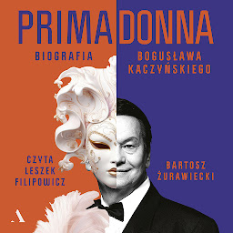 Obraz ikony: Primadonna. Biografia Bogusława Kaczyńskiego