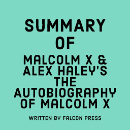 Icon image Summary of Malcolm X & Alex Haley’s The Autobiography of Malcolm X