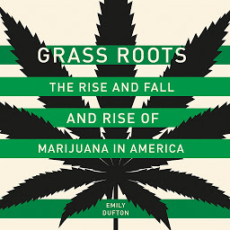 Imagen de icono Grass Roots: The Rise and Fall and Rise of Marijuana in America
