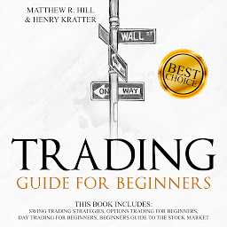 Icon image TRADING GUIDE FOR BEGINNERS: THIS BOOK INCLUDES: SWING TRADING STRATEGIES, OPTIONS TRADING FOR BEGINNERS, DAY TRADING FOR BEGINNERS, BEGINNERS GUIDE TO THE STOCK MARKET