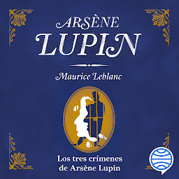 Icon image Los tres crímenes de Arsène Lupin (Booket Planeta)