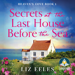 Icon image Secrets at the Last House Before the Sea: Heaven's Cove Book 1
