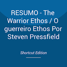 Icon image RESUMO - The Warrior Ethos / O guerreiro Ethos Por Steven Pressfield