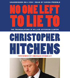 Icon image No One Left to Lie To: The Triangulations of William Jefferson Clinton