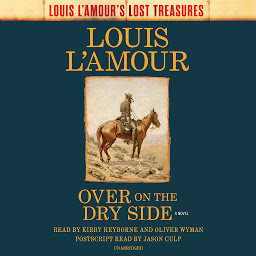 Icon image Over on the Dry Side (Louis L'Amour's Lost Treasures): A Novel