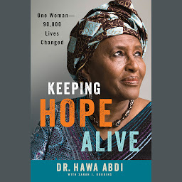 Symbolbild für Keeping Hope Alive: One Woman: 90,000 Lives Changed