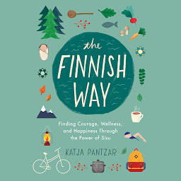 Icon image The Finnish Way: Finding Courage, Wellness, and Happiness Through the Power of Sisu