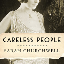 Icon image Careless People: Murder, Mayhem, and the Invention of The Great Gatsby
