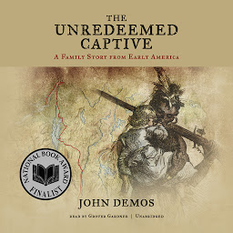 Icon image The Unredeemed Captive: A Family Story from Early America