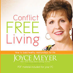 Icon image Conflict Free Living: How to Build Healthy Relationships for Life