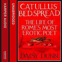Icon image Catullus’ Bedspread: The Life of Rome’s Most Erotic Poet