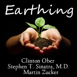 Icon image Earthing: The Most Important Health Discovery Ever?
