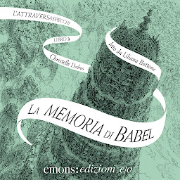 Obraz ikony: La memoria di Babel: L'Attraversaspecchi - vol. 3