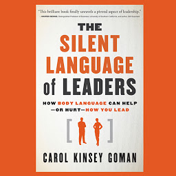 Icon image The Silent Language of Leaders: How Body Language Can Help--or Hurt--How You Lead