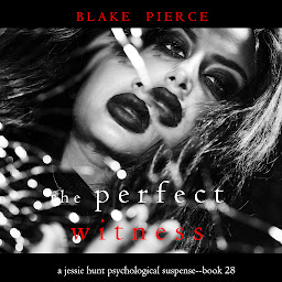 「The Perfect Witness (A Jessie Hunt Psychological Suspense Thriller—Book Twenty-Eight)」圖示圖片