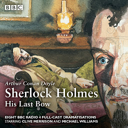Icon image Sherlock Holmes: His Last Bow: BBC Radio 4 full-cast dramatisation
