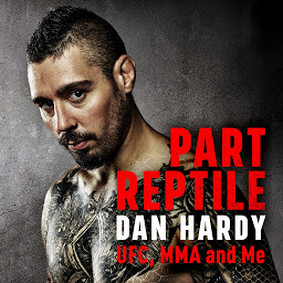 Icon image Part Reptile: UFC, MMA and Me