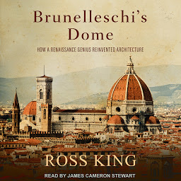 Icon image Brunelleschi's Dome: How a Renaissance Genius Reinvented Architecture